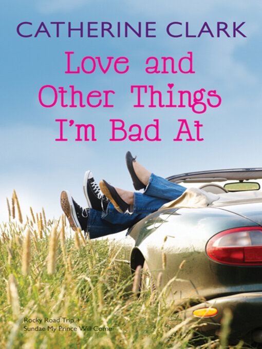 Title details for Love and Other Things I'm Bad At by Catherine Clark - Available